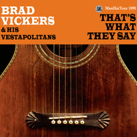 Brad Vickers & His Vestapolitans - That's What They Say