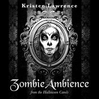 Kristen Lawrence - Zombie Ambience