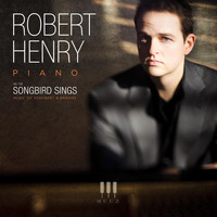 Robert Henry - As the Songbird Sings: Music of Schubert and Brahms