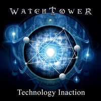 Watchtower - Technology Inaction