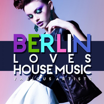 Various Artists - Berlin Loves House Music