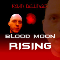 Kevin Dellinger - Blood Moon Rising