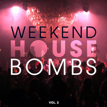Various Artists - Weekend House Bombs, Vol. 2