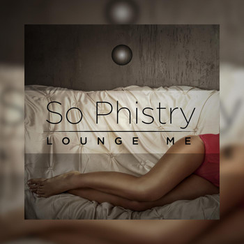 So Phistry - Lounge Me
