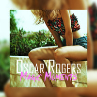 Oscar Rogers - Magic Moments