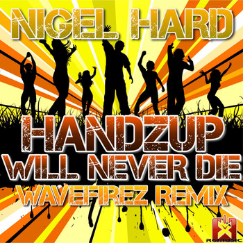 Nigel Hard - Handzup Will Never Die (Wavefirez Remix)