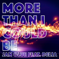 Jan Glue feat. Delia - More Than I Could Be
