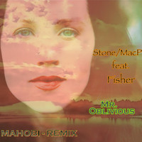Stone/MacP feat. Fisher - Mr. Oblivious (Mahobi Remix)