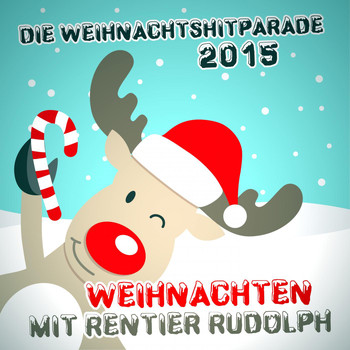 Various Artists - Die Weihnachtshitparade 2015 - Weihnachten mit Rentier Rudolph