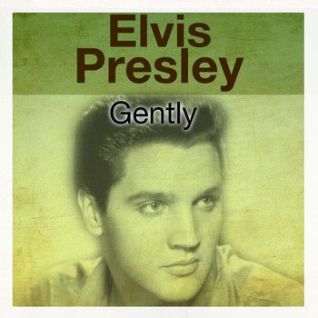 Elvis Presley - Gently