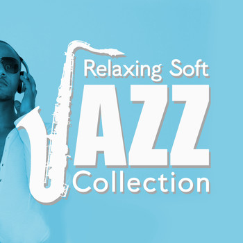 Relaxing Instrumental Songs|Saxophone Hit Players|Soft Instrumental Music - Relaxing Soft Jazz Collection