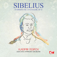 Jean Sibelius - Sibelius: Symphony No. 2 in D Major, Op. 43 (Digitally Remastered)