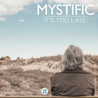 Mystific - It's Too Late