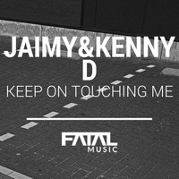 Jaimy & Kenny D - Keep On Touching Me