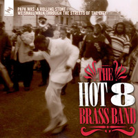 Hot 8 Brass Band - Papa Was a Rolling Stone / We Shall Walk Through the Streets of the City