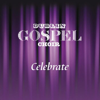 Dublin Gospel Choir - Celebrate