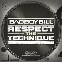 Bad Boy Bill - Respect the Technique