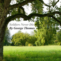 George Thomas - Soldiers Never Die