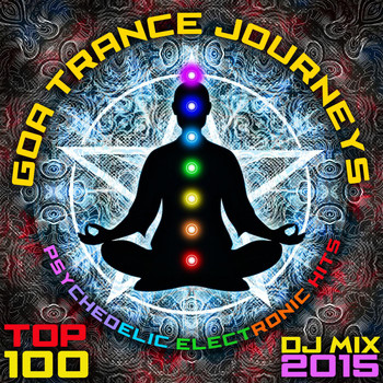 Goa Doc - Goa Trance Journeys - Top 100 Psychedelic Electronic Hits DJ Mix 2015