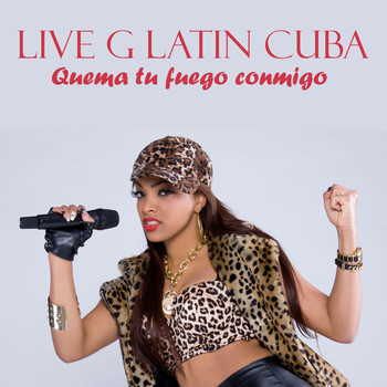 Live G  Latin Cuba - Quema tu fuego conmigo