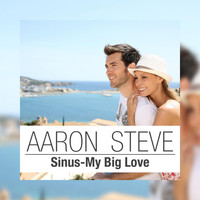 Aaron Steve - Sinus - My Big Love