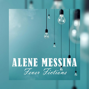 Alene Messina - Fever Fictions