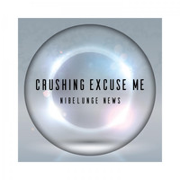 crushing excuse me - Nibelunge News