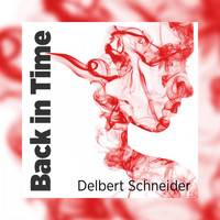 Delbert Schneider - Back in Time