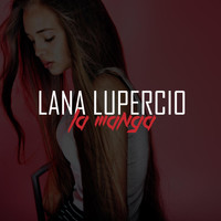 Lana Lupercio - La Manga
