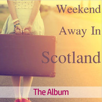 Celtic Spirit - Weekend Away in Scotland: The Album
