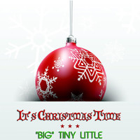 "Big" Tiny Little - It's Christmas Time