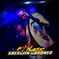 Sherwin Gardner - Fixer