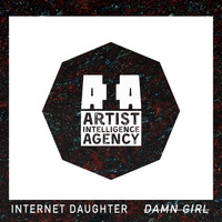 INTERNET DAUGHTER - Damn Girl - Single (Explicit)