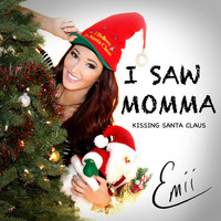 Emii - I Saw Mamma Kissing Santa Claus