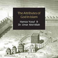 Hamza Yusuf - Attributes of God in Islam