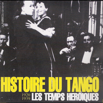 Various Artists - Histoire du tango: Les temps héroiques (1920-1939)
