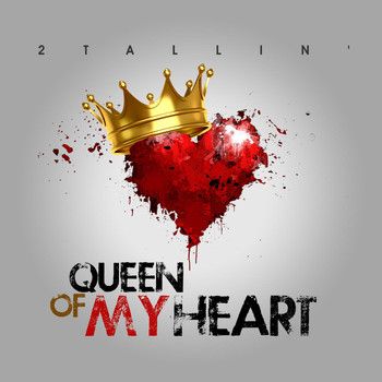 2tallin' - Queen of My Heart