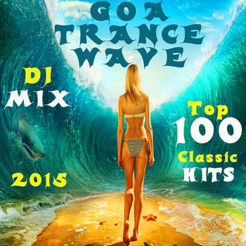 Goa Doc - Goa Trance Wave Top 100 Classic Hits DJ Mix 2015