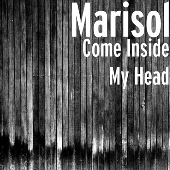 Marisol - Come Inside My Head