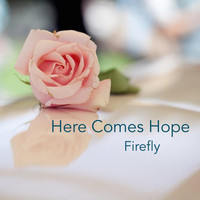 firefly - Here Comes Hope