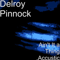 Delroy Pinnock - Ain't It a Thing (Acoustic Version)