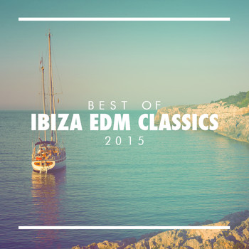 Various Artists - Best of Ibiza EDM Classics 2015