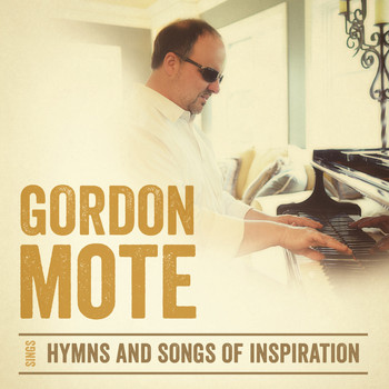 Gordon Mote - Gordon Mote Sings Hymns and Songs of Inspiration