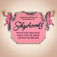 Skyhooks - Don't You Believe What You've Seen Or You've Heard