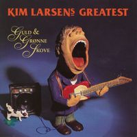 Kim Larsen - Guld & Grønne Skove - Greatest [Remastered]