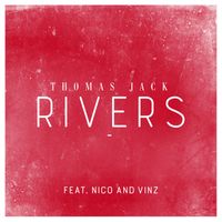 Thomas Jack - Rivers (feat. Nico & Vinz)