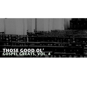 Various Artists - Those Good Ol' Gospel Greats, Vol. 4