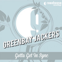 Greenbay Jackers - Gotta Get in Sync