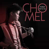 Chomel - Adakah Kerna Dia