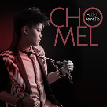 Chomel - Adakah Kerna Dia